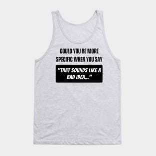 Could You Be More Specific Tank Top